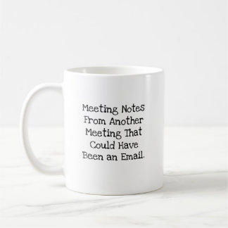 Besprechungsnotizen Hätten Eine E-Mail Sein Können Kaffeetasse