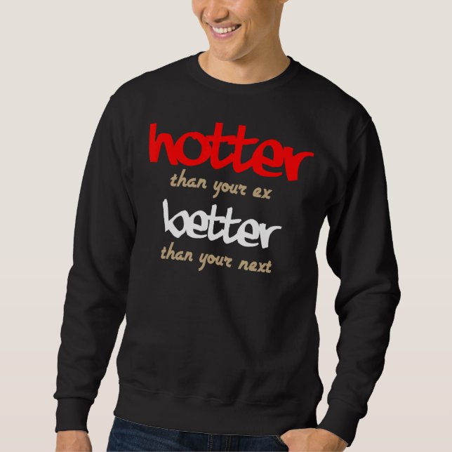 Besser als dein Ex als dein nächstes 1 Sweatshirt (Vorderseite)