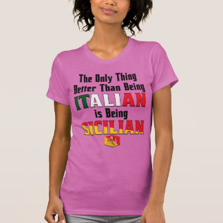 Besser als Italiener zu sein ist Sizilianer zu sei T-Shirt