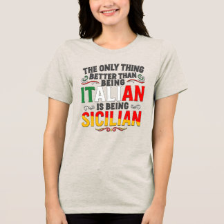 Besser als Italiener zu sein ist Sizilianer zu sei Tri-Blend Shirt
