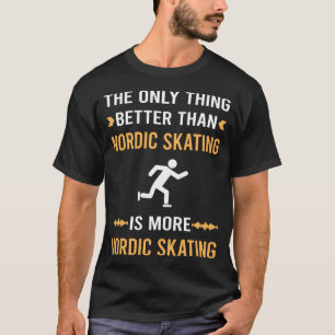 Besser als Nordic Skaten Skate Skater T-Shirt