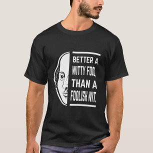 Besser ein witziger Narr als ein Shakespeare-Schau T-Shirt