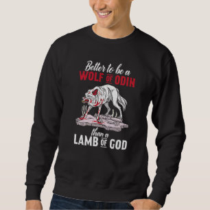 Besser ein Wolf von Odin als Lamm Gottes Nordi Sweatshirt