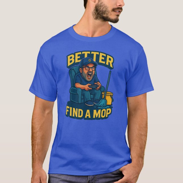 "Besser einen Mopp finden – es wird klebrig!" Awak T-Shirt (Vorderseite)
