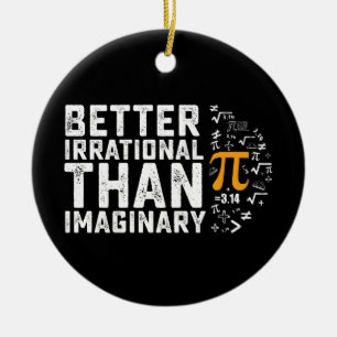 Besser irrational als imaginäre Pi-Tag-Mathematik Keramik Ornament
