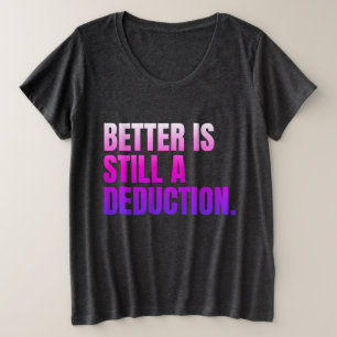 Besser ist immer noch eine Abzüge Große Größe T-Shirt