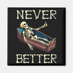 Besser - Lustiges Skelett Hilarisches Halloween Magnet