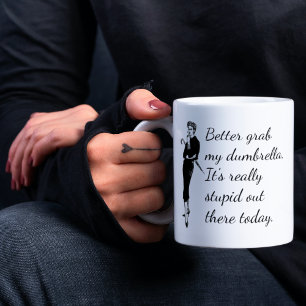 Besser schnappen Sie sich meinen Dumbrella-Funny-Z Kaffeetasse