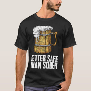 Besser sicher als nüchtern T-Shirt