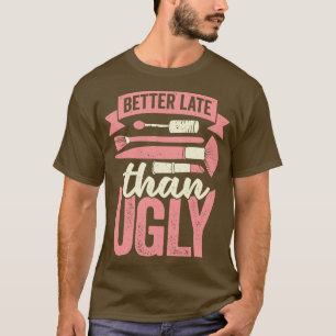 Besser spät als ein hässlich östhetisches Kosmetik T-Shirt