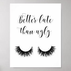 Besser spät als hässlich, lustiges Poster, Schmink Poster