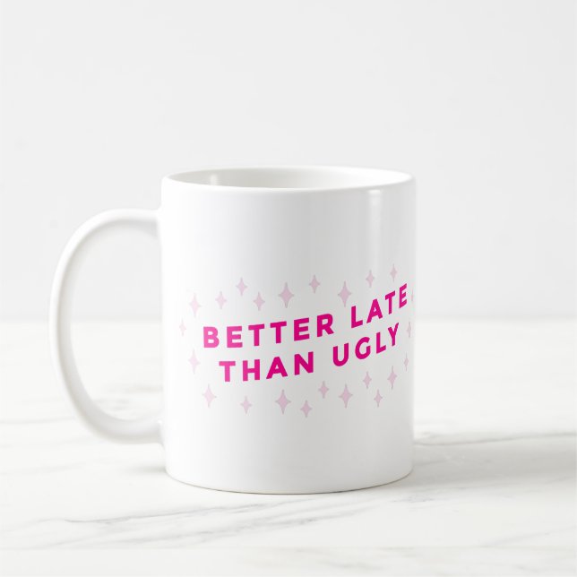 besser spät als hässlich pink lustig kaffeetasse (Links)
