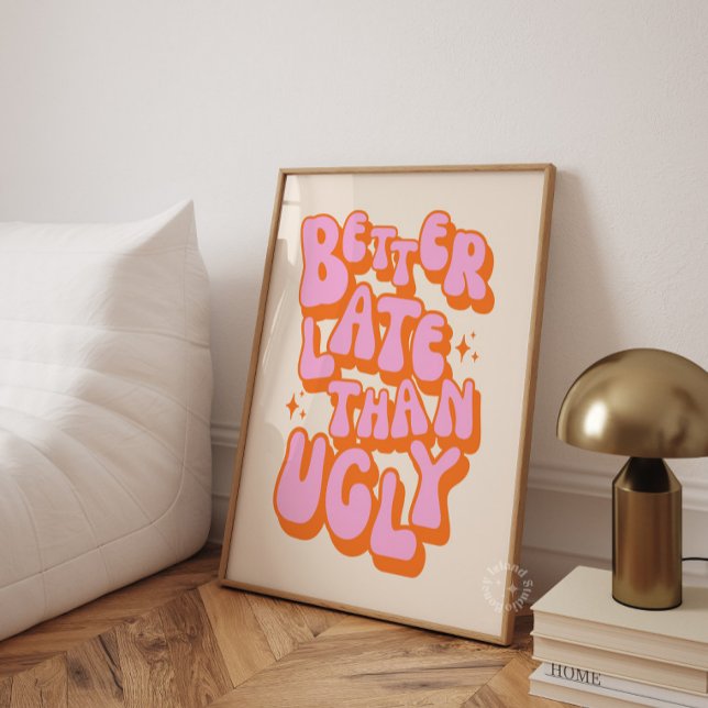 Besser Spät Als Hässliche Pink Orange Poster (Von Creator hochgeladen)
