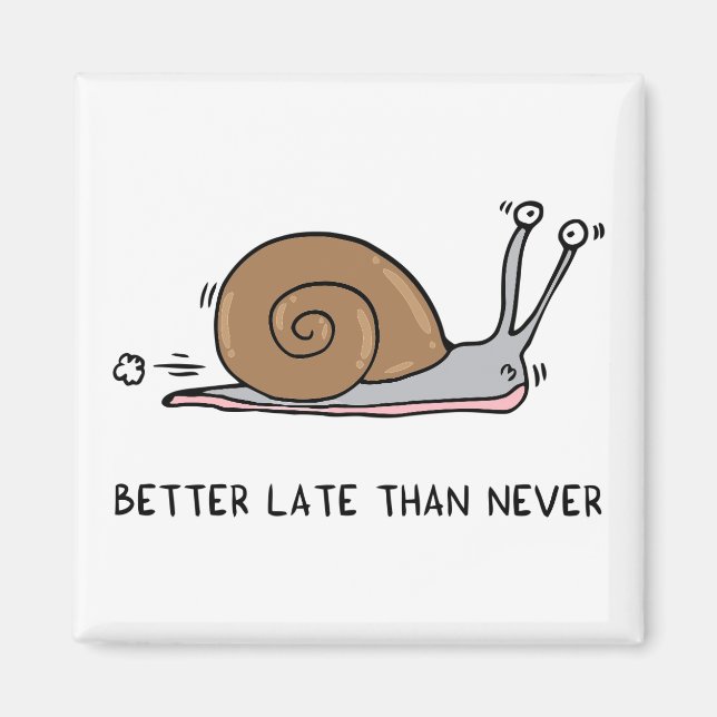 Besser spät als nie magnet (Vorne)