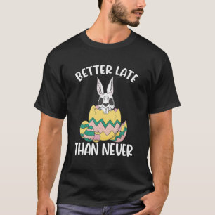 Besser spät als nie Osterhasen Ostern T-Shirt