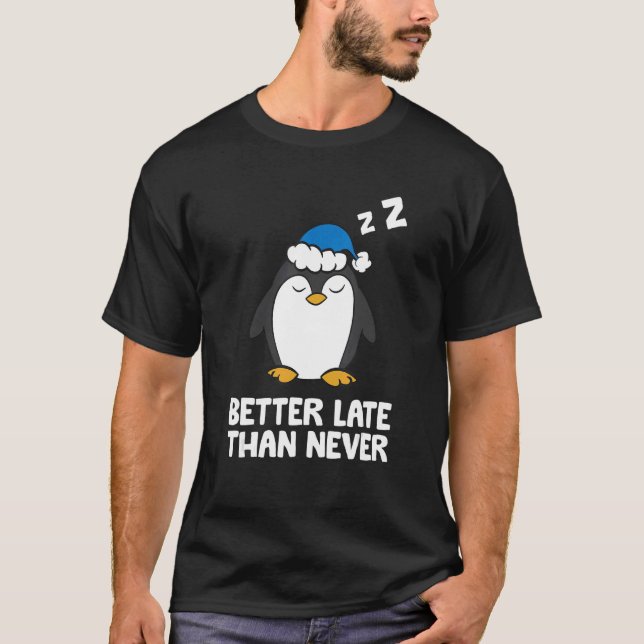 Besser spät als nie Pinguin T-Shirt (Vorderseite)