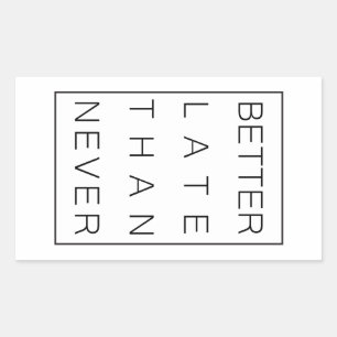 Besser spät als nie rechteckiger aufkleber