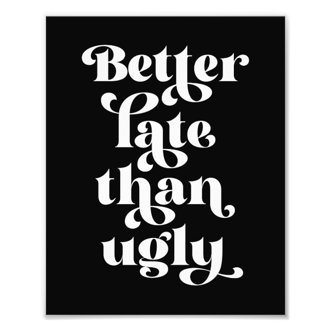 Besser spät als Ugly Fotodruck (Vorne)