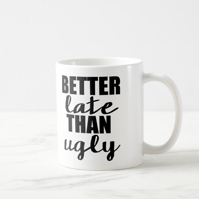 Besser spät als Ugly Funny Mug Kaffeetasse (Rechts)