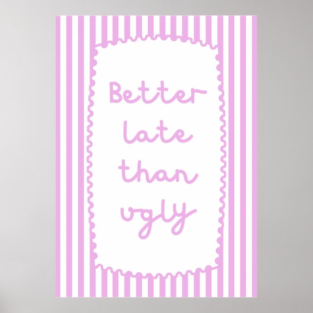 Besser spät als Ugly Poster (Vorne)
