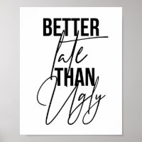 Besser spät als Ugly