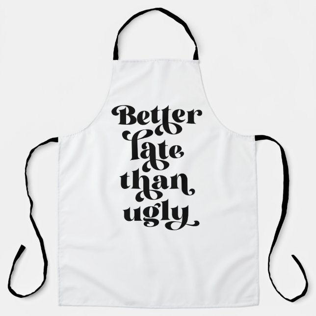 Besser spät als Ugly Schürze (Vorderseite)