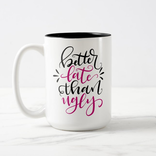 Besser spät als unglücklich, handschriftlich 15 oz zweifarbige tasse (Links)