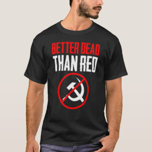 Besser tot als das Anti-Kommunismus-Kommu des Rote T-Shirt
