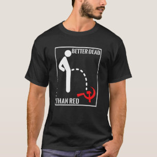 Besser tot als roter Funny Anti-Kommunismus-Varian T-Shirt