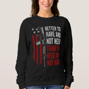 Besser zu haben und nicht zu brauchen - Waffen AR1 Sweatshirt