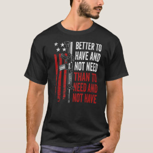 Besser zu haben und nicht zu brauchen - Waffen AR1 T-Shirt