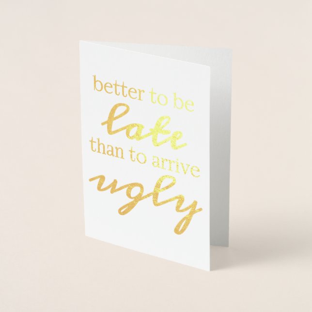 Besser zu spät zu sein als hässlich zu kommen folienkarte (Vorderseite)