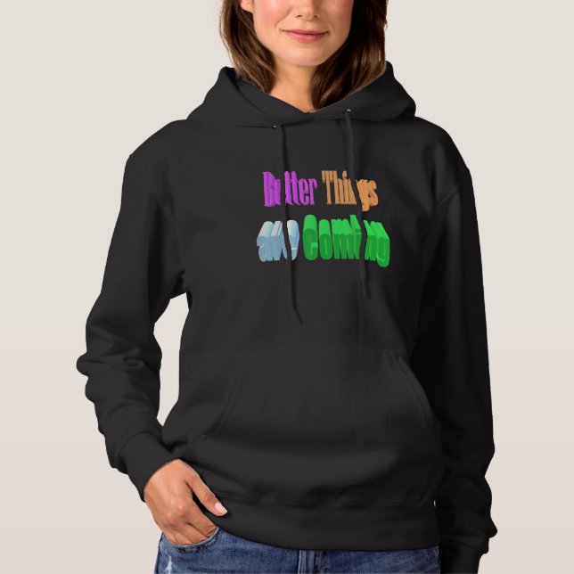 Bessere Dinge kommen Hoodie (Vorderseite)