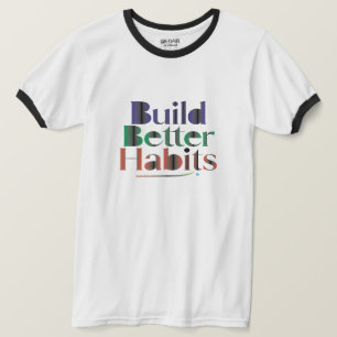 Bessere Gewohnheiten aufbauen T-Shirt