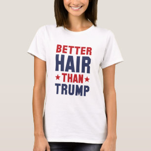 Bessere Haare als Trump T-Shirt
