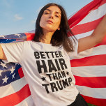 Bessere Haare als Trump T-Shirt<br><div class="desc">Bessere Haare als Trump</div>