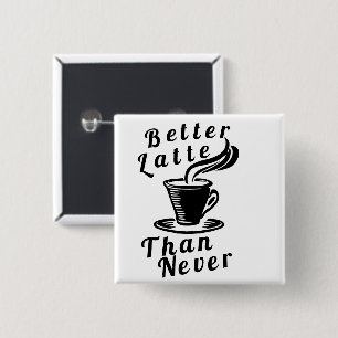 Bessere Latte als nie Button