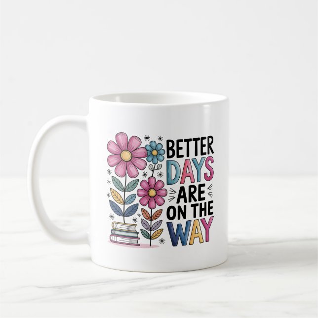 Bessere Tage sind auf dem Weg | Inspirationsblume Kaffeetasse (Links)