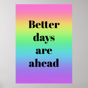 Bessere Tage sind das nächste Regenbogenposter Poster