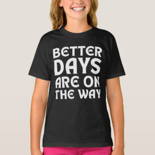 BESSERE TAGE SIND UNTERWEGS ZITATE TYPOGRAPHIE T-Shirt