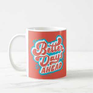 Bessere Tage vor Motivierend Tasse