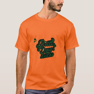 Bessere Tage voraus Motivations-T-Shirt T-Shirt