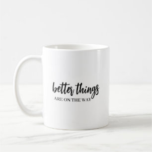 Bessere Zeiten kommen Moderne Schrift Positiv Kaffeetasse