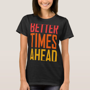 Bessere Zeiten vor Regenbogen farbige Aussage T-Shirt