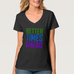 Bessere Zeiten vor Regenbogen farbige Erklärung 1 T-Shirt