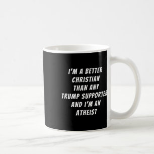 Besserer Christ als jeder Trump-Anhänger und ich b Kaffeetasse