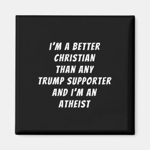 Besserer Christ als jeder Trump-Anhänger und ich b Magnet