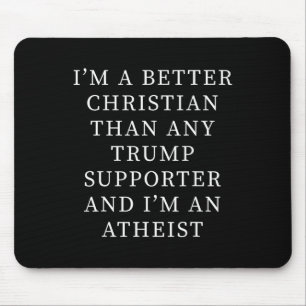 Besserer Christ als jeder Trump-Anhänger und ich b Mousepad
