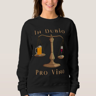 Besserer Wein als Bier in Dubio Pro Vino Sweatshirt