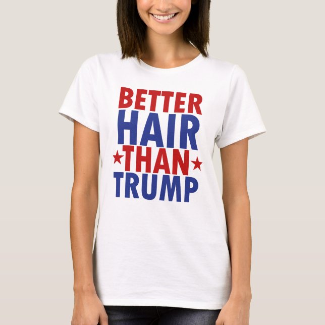 Besseres Haar als Trumpf-T - Shirt (Vorderseite)